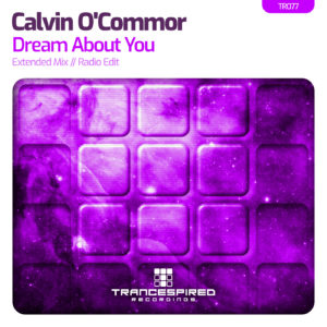 [TR077] Calvin O’Commor – Dream About You (Trancespired Recordings)