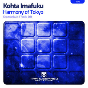 [TR141] Kohta Imafuku – Harmony of Tokyo (Trancespired Recordings)